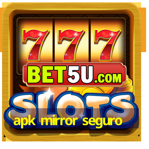 apk mirror seguro